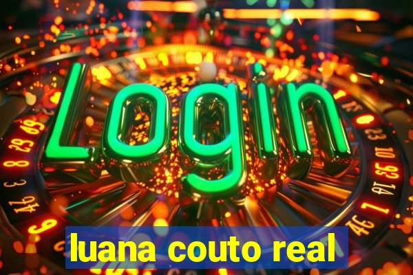 luana couto real